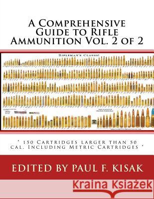 A Comprehensive Guide to Rifle Ammunition Vol. 2 of 2: 
