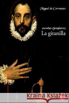 La gitanilla: (Novelas ejemplares) De Cervantes, Miguel 9781530242405 Createspace Independent Publishing Platform