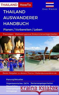 Thailand Auswanderer Handbuch: Planen / Vorbereiten / Leben Uk Uwe Klemm 9781530243525 Createspace Independent Publishing Platform