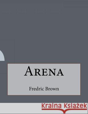 Arena Fredric Brown 9781530243716