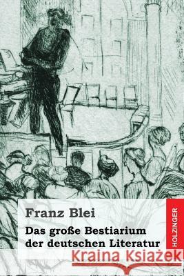 Das große Bestiarium der deutschen Literatur Blei, Franz 9781530245390