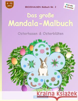 BROCKHAUSEN Malbuch Bd. 2 - Das große Mandala-Malbuch: Osterhasen & Osterblüten Golldack, Dortje 9781530247189 Createspace Independent Publishing Platform