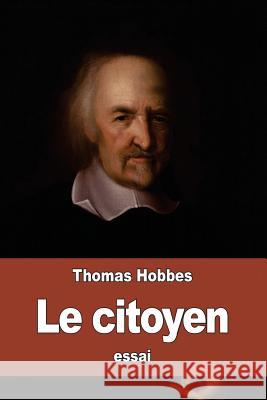 Le citoyen: ou les fondements de la politique Sorbiere, Samuel 9781530249749 Createspace Independent Publishing Platform