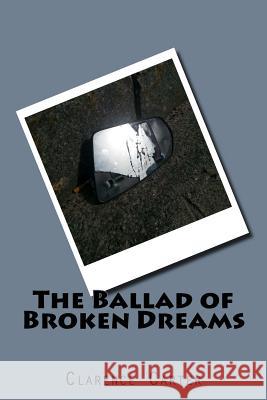 The Ballad of Broken Dreams Clarence Carter 9781530249923 Createspace Independent Publishing Platform