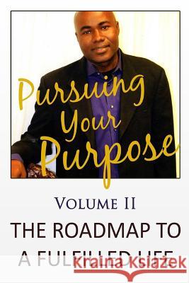 Pursuing Your Purpose II: The Roadmap To A Fulfilled Life Mathis, Carl 9781530250707 Createspace Independent Publishing Platform