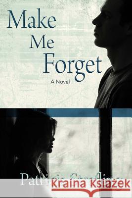 Make Me Forget Patricia Strefling 9781530251063 Createspace Independent Publishing Platform