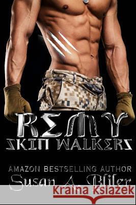 Remy: Skin Walkers Susan a. Bliler 9781530251629 Createspace Independent Publishing Platform