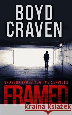 Framed: Grayson Investigative Services Boyd Crave 9781530251810 Createspace Independent Publishing Platform