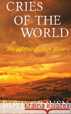 Cries Of The World: A Post-Apocalyptic Story Craven III, Boyd 9781530252473