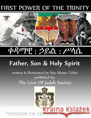 First Power of the Trinity: Father Son & Holy Spirit: Qedamawi Haile Selassie Alonso Tafari 9781530253166