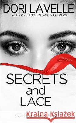 Secrets and Lace (Fatal Hearts Series Book 1): A Dark Romance Thriller Dori Lavelle 9781530253296