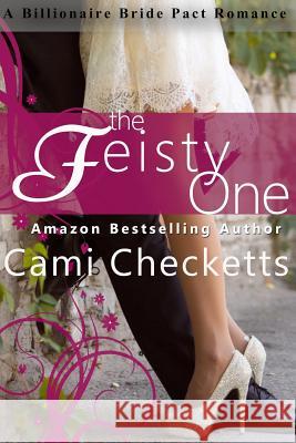 The Feisty One Cami Checketts 9781530254606 Createspace Independent Publishing Platform