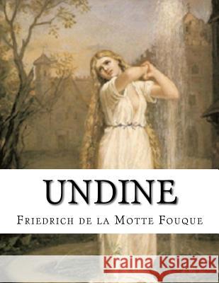 Undine Friedrich Heinrich Karl L 9781530255658 Createspace Independent Publishing Platform