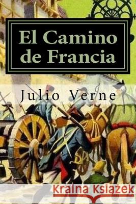 El Camino de Francia Judith Duran Judith Duran Julio Verne 9781530256532 Createspace Independent Publishing Platform