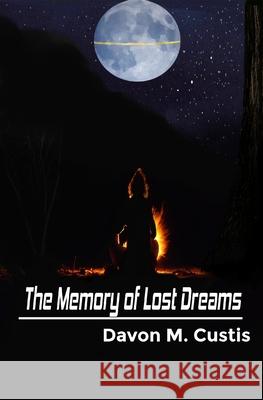 The Memory of Lost Dreams Davon M. Custis 9781530257652 Createspace Independent Publishing Platform