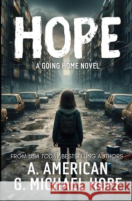 Hope: A Going Home Novel G. Michael Hopf A. American 9781530257669