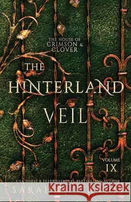 The Hinterland Veil: The House of Crimson & Clover Volume IX Cradit, Sarah M. 9781530258994 Createspace Independent Publishing Platform