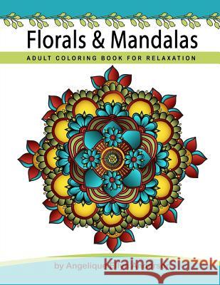 Florals & Mandalas Coloring Book Angelique Ellyn Anderson 9781530259410