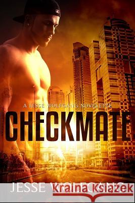 Checkmate: A Jesse Wolfgang Novelette Jesse Wolfgang 9781530261345