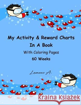 My Activity & Reward Charts In A Book With Coloring Pages 60 Weeks A, Lamees 9781530261727 Createspace Independent Publishing Platform