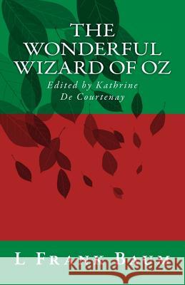 The Wonderful Wizard of Oz L. Frank Baum Kathrine de Courtenay 9781530263301