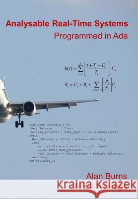 Analysable Real-Time Systems: Programmed in Ada Wellings, Andy 9781530265503 Createspace Independent Publishing Platform