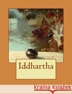 Iddhartha Hermann Hesse 9781530266333 Createspace Independent Publishing Platform