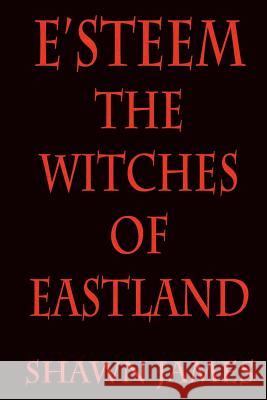 E'Steem: The Witches of Eastland Shawn James 9781530266586 Createspace Independent Publishing Platform