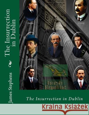 The Insurrection in Dublin James Stephens 9781530267255 Createspace Independent Publishing Platform