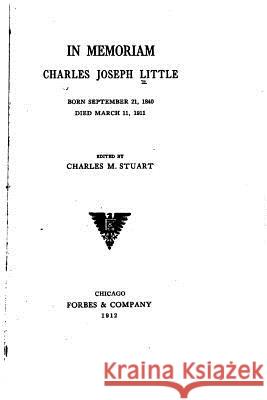 In Memoriam Charles Joseph Little Charles Joseph Little 9781530267347 Createspace Independent Publishing Platform