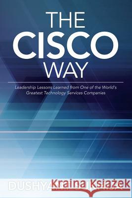 The Cisco Way Dushyant Sukhija 9781530268368