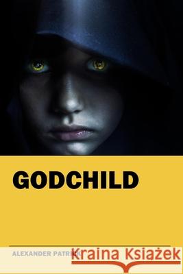 Godchild: The Dream Catcher Diaries III Alexander Patrick 9781530268962