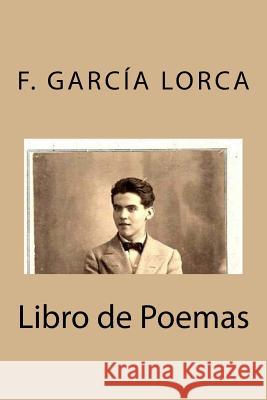 Libro de Poemas de García Lorca Garcia Lorca, Federico 9781530270484 Createspace Independent Publishing Platform