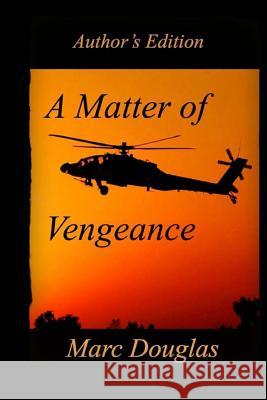 A Matter of Vengeance Marc Douglas 9781530270538 Createspace Independent Publishing Platform