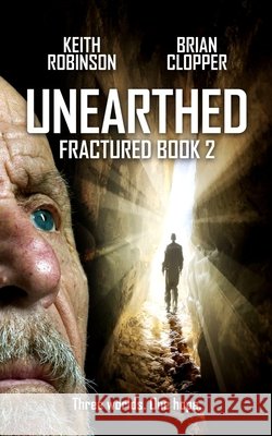 Unearthed (Fractured Book 2) Brian Clopper Keith Robinson 9781530271269