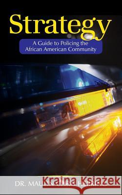 Strategy: A Guide To Policing the African American Community Herring, Maulin Chris 9781530271344 Createspace Independent Publishing Platform