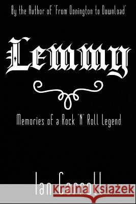 Lemmy: Memories of a Rock 'n' Roll Legend MR Ian Carroll 9781530271757 Createspace Independent Publishing Platform