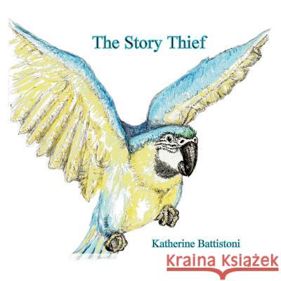 The Story Thief Katherine Battistoni 9781530273034 Createspace Independent Publishing Platform