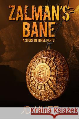 Zalman's Bane: A Story in Three Parts Jd Huff 9781530273775 Createspace Independent Publishing Platform