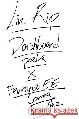 Live Rip Dashboard Fernando E. E. Corre 9781530274468 Createspace Independent Publishing Platform