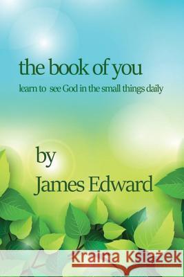 The Book of You James Edward 9781530275502 Createspace Independent Publishing Platform