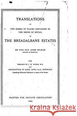 Translations of the Names of Places Contained in the Deeds of Entail of the Breadalbane Estates John M'Lean 9781530277254 Createspace Independent Publishing Platform
