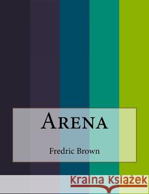 Arena Fredric Brown 9781530277605