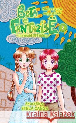 Bota e Fantazise (The World Of Fantasy): chapter 02 - Where Are You, Magical Bird? Canga, Stela 9781530278015