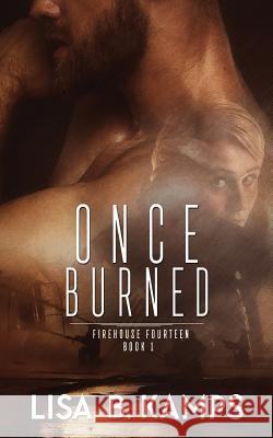 Once Burned Lisa B. Kamps 9781530280322 Createspace Independent Publishing Platform