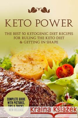 Keto Power: The Best 51 Ketogenic Diet Recipes For Ruling The Keto Diet & Getting in Shape Delgado, Marvin 9781530280582