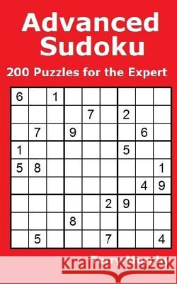 Advanced Sudoku: 200 Puzzles for the Expert Terry Murphy 9781530281169