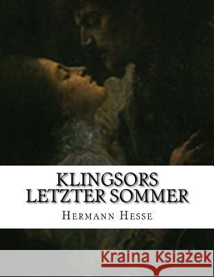 Klingsors letzter Sommer Hermann Hesse 9781530282036