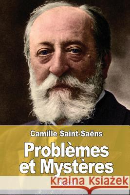 Problèmes et Mystères Saint-Saens, Camille 9781530282142