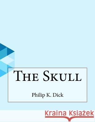 The Skull Philip K 9781530282371